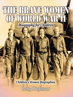cover image of The Brave Women of World War II--Biography for Children--Children's Women Biographies